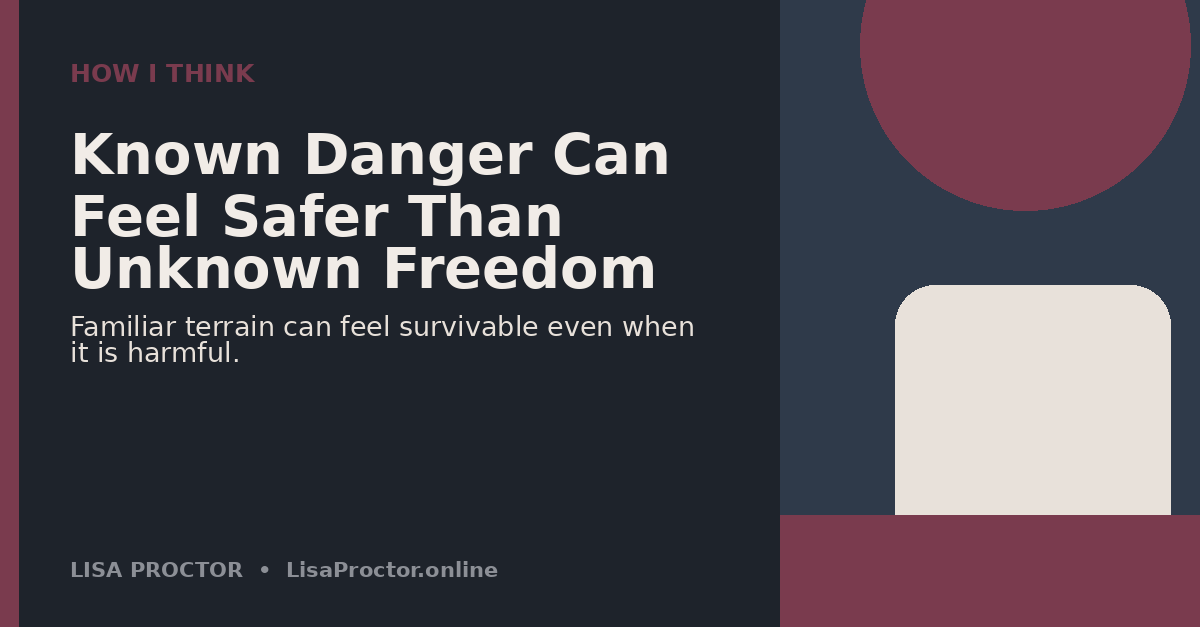 Known Danger Can Feel Safer Than Unknown Freedom